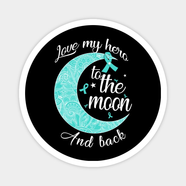 love ovarian cancer hero to me moon Magnet by TeesCircle